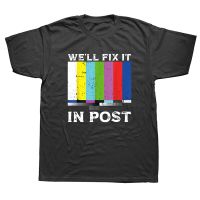 Funny Well Fix In Post Video Editor Filmmaking Cinematographer T Shirts Graphic Streetwear Short Sleeve Birthday GiftsT-shirt