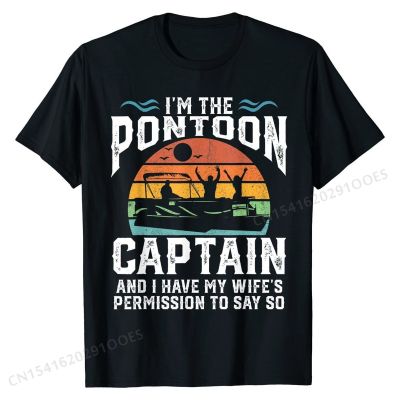 Mens Funny Im The Pontoon Captain Boat Owner Husband Boating Gift T-Shirt Top T-shirts Print Tops Shirt Newest Street Cotton