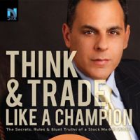 คิดและเทรดอย่างแชมป์เปี้ยน : THINK &amp; TRADE LIKE A CHAMPION หยุดเล่นหุ้นแบบมือสมัครเล่น แล้วเปลี่ยนคุ