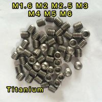 ₪▪✎ 20PCS M1.6 M2 M2.5 M3 M4 M5 M6 GB80 DIN916 Titanium Hex Socket Set Screws Pure Titanium Concave End Grub Sets Screw