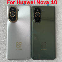 ฝาหลังปิดโทรศัพท์เซรามิกสำหรับ Huawei Nova 10ชิ้นของแท้ชิ้นส่วนอะไหล่สำหรับ Nova 10ฝาครอบด้านหลังเรือน + เลนส์กล้องถ่ายรูป