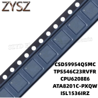 1PCS  QFN-CSD59954Q5MC TPS546C23RVFR CPU6208E6 ATA8201C-PXQW ISL1536IRZ Electronic components