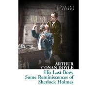 Loving Every Moment of It. His Last Bow : Some Reminiscences of Sherlock Holmes Collins Classics Sir Arthur Conan Doyle