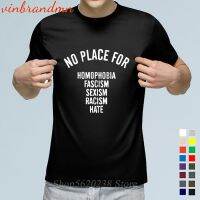 No Place For Homophobia Fascism Sexism Racism Hate T Shirt Letter Printed T-Shirt Fashion Hipster Tee Streetwear Camiseta Hombre