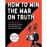 [หนังสือ] How to Win the War on Truth: An Illustrated Guide Samuel C. Spitale ภาษาอังกฤษ english book