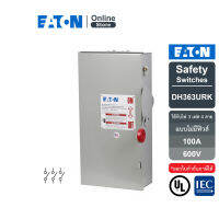 EATON DH363URK - Safety Switch - 100A ใช้กับไฟ 3เฟส 4สาย 600V (ไม่รวม Solid Neutral) แบบไม่มีฟิวส์ ใช้เป็นสะพานไฟ, กันน้ำ ใช้ภายนอกอาคาร สั่งซื้อได้ที่ Eaton Online Store