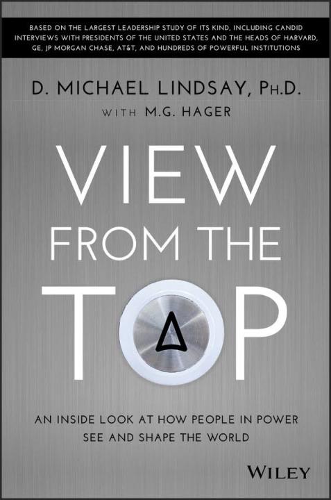View From the Top: An Inside Look at How People in Power See and Shape the World