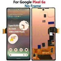 สำหรับ Google Pixel 6a จอแสดงผลจอแอลซีดีพร้อมกรอบหน้าจอสัมผัส Digitizer สำหรับ Google Pixel 6a Gx7as แอลซีดี Gb62z Gb17l G1azg