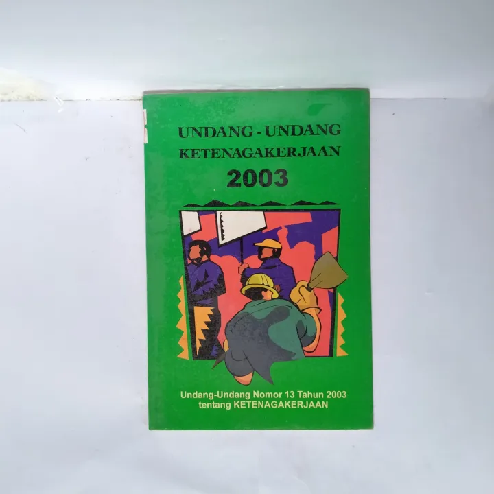 UNDANG UNDANG KETENAGAKERJAAN 2003 UNDANG UNDANG NOMOR 13 TAHUN 2003 ...