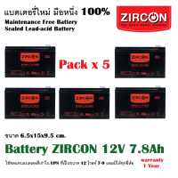 แบตเตอรี่ราคายกแพค 5 ก้อน ZIRCON แบตเตอรี่ 12V7.8Ah มือหนึ่ง100% ใช้ได้กับ UPS, ไฟฉุกเฉิน, เป็นแบตเตอรี่แห้ง แบบปิดผนึก ไม่ต้องเติมน้ำกลั่น