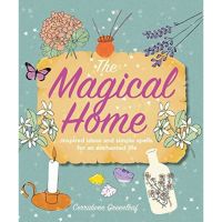 [หนังสือนำเข้า]​ The Magical Home: Inspired ideas and simple spells for enchanted life Cerridwen Greenleaf english book