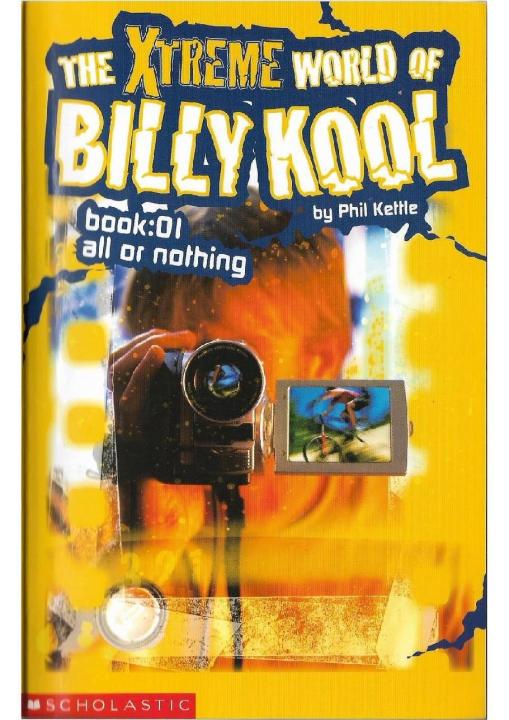 The Xtreme World of Billy Kool - Book 1: All or Nothing