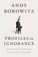 หนังสืออังกฤษใหม่ Profiles in Ignorance : How Americas Politicians Got Dumb and Dumber [Hardcover]