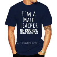 Am A Math Teacher I Have Problems Funny Mathematics Print Cotton Tshirt Funny T Shirt For Tee