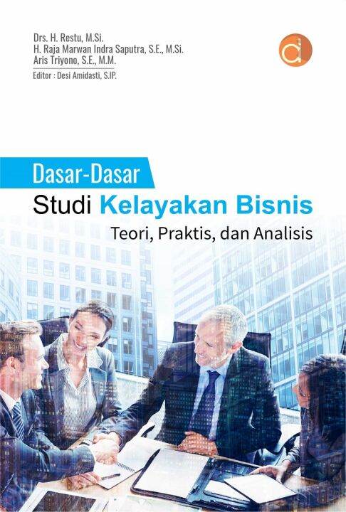 Buku Dasar-Dasar Studi Kelayakan Bisnis Teori, Praktis, Dan Analisis ...