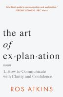 หนังสืออังกฤษ Art Of Explanation, The: How To Communicate With Clarity And Confidence