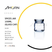 AMORN - SPICES JAR 100ML. (GLASS CAP) -  ขวดแก้วพร้อมฝาแก้วสูญญากาศ ขวดกระปุก ขวดเอนกประสงค์