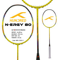 ไม้แบดมินตัน HUNDRED N-ERGY 80 Racket Series แถมเอ็น ซอง กริปยาง เสื้อ