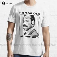 New Roger Murtaugh Is Too Old For This (Lethal Weapon) T-Shirt Cotton Tee Shirt XS-4XL-5XL-6XL