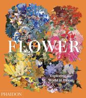 หนังสืออังกฤษใหม่ Flower : Exploring the World in Bloom [Hardcover]