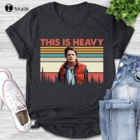 This Is Heavy T Shirt Marty Shirt Movie Posters Gifts Shirt Custom Shirt 80S Movie Graphic T Shirts Xs-5Xl Christmas Gift Tshirt