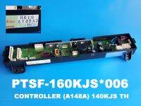 CONTROLLER (A148A)140KJS THE แผงคอนโทรลเครื่องซักผ้า ยี่ห้อ Hitachi อะไหล่แท้ พาร์ท PTSF-160KJS*006