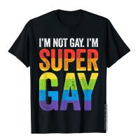 IM Not Gay IM Super Gay Lgbt Pride Rainbow March Funny T-Shirt T Shirt Designer Cotton Tops T Shirt Normcore For Adult