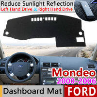 สำหรับ Ford Mondeo MK3 2000 ~ 2006แผ่นบังแดดฝาปิดแผงควบคุมกันเสื่อกันลื่นอุปกรณ์เสริมปกป้องรถ2001 2002 2003 2004 2005