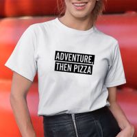 Adventure Then Pizza Print Tee Shirt Femme O-neck Short Sleeve Cotton Tshirt Women Summer Loose T Shirts for Women Tops 2B3S