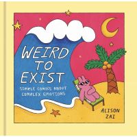 Enjoy a Happy Life ! &amp;gt;&amp;gt;&amp;gt; หนังสือภาษาอังกฤษ Weird to Exist: Simple Comics About Complex Emotions