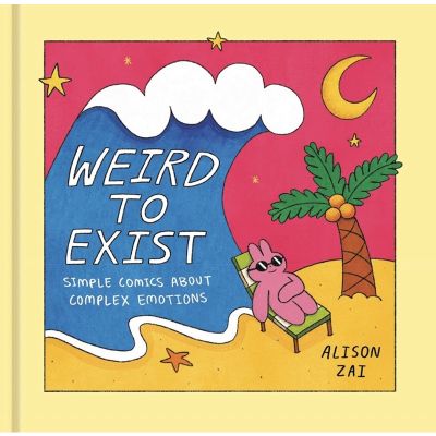 Enjoy a Happy Life ! &gt;&gt;&gt; หนังสือภาษาอังกฤษ Weird to Exist: Simple Comics About Complex Emotions