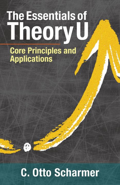 the-essentials-of-theory-u-core-principles-and-applications