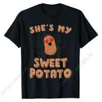 Shes My Sweet Potato Couples T-Shirt Girlfriend Boyfriend T-Shirt Custom Cotton Mens Tops Tees Party Fashion T Shirt