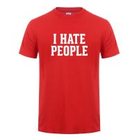 Fashion I Hate People Funny Saying Sarcastic T Shirt For Men Summer Cotton Short Sleeve O Neck Streetwear T-Shirt Tshirt Man Clothing