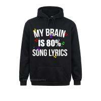 My Brain Is 80 Percent Song Lyrics Design Premium Hoodie Geek Custom Popular Cotton Mens Top Streetwear Size XS-4XL