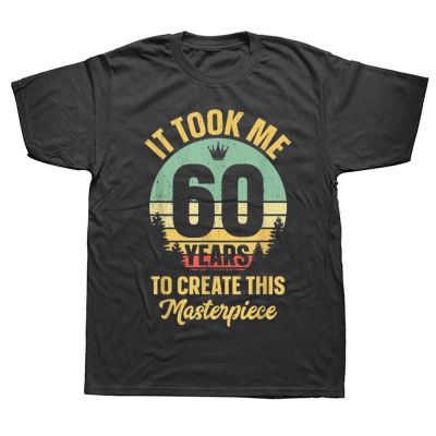 Funny 60 Years Old 60th Birthday T Shirts Graphic Cotton Streetwear Short Sleeve Gifts Summer Style T shirt Mens Clothing XS-6XL