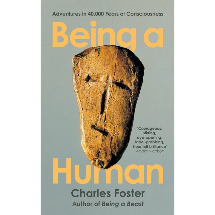 just things that matter most. ! &gt;&gt;&gt; Being a Human : Adventures in 40,000 Years of Consciousness Charles Foster Paperback Serpents Tail Classics English