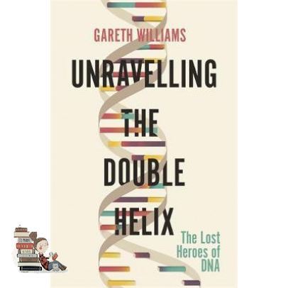 be happy and smile ! UNRAVELLING THE DOUBLE HELIX: THE LOST HEROES OF DNA