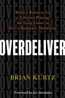 หนังสืออังกฤษใหม่ Overdeliver : Build a Business for a Lifetime Playing the Long Game in Direct Response Marketing [Hardcover]