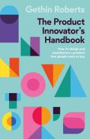 หนังสืออังกฤษใหม่ The Product Innovators Handbook : How to design and manufacture a product that people want to buy [Paperback]