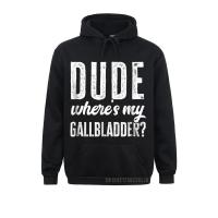 Discount Dude Wheres My Gallbladder Hoody Funny Hospital Gag Gift Anime Men Sweatshirts Winter Fall Hoodies Sportswears Custom Size Xxs-4Xl