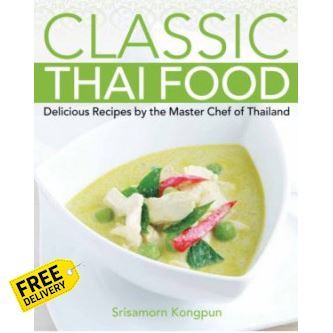 Limited product CLASSIC THAI FOOD: DELICIOUS RECIPES BY THE MASTER CHEF OF THAILAND