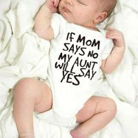 1 If Mom Says No My Aunt Will Say Yes Funny Newborn Baby Romper Infant Short Sleeve Baby Girl Boy New Born Clothes 0-24M