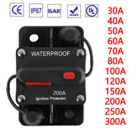 40A 120A 50A 60A 70A 300A 150A 200A AMP Power Protect Circuit Breaker ฟิวส์รีเซ็ต12-48V DC รถเรือกันน้ำอัตโนมัติ