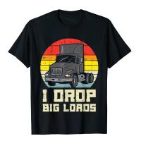 Mens Drop Big Loads Truck Retro Truckin Semi Driver Trucker Gift Tshirt Cotton Tees Funny Family Personalized T