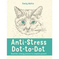 [หนังสือ] Anti-Stress Dot-to-Dot: Beautiful, Calming Pictures to Complete Yourself Emily Wallis coloring English book