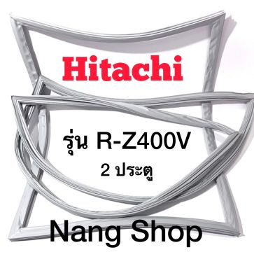 ขอบยางตู้เย็น Hitachi รุ่น R-Z400V (2 ประตู)