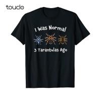 Tarantula Gifts I Was Normal 3 Tarantulas Ago Spider T-Shirt 1762 XS-4XL-5XL-6XL