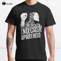 End Caste Apartheid  Classic T Shirt High Quality Cute Elegant Lovely Kawaii Cartoon Sweet Cotton Tee Shirts Xs 5Xl Tee XS-6XL