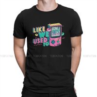 90s Like We Used to Unique TShirt Nostalgia Old School Style Leisure T Shirt Newest Stuff For Adult XS-4XL-5XL-6XL